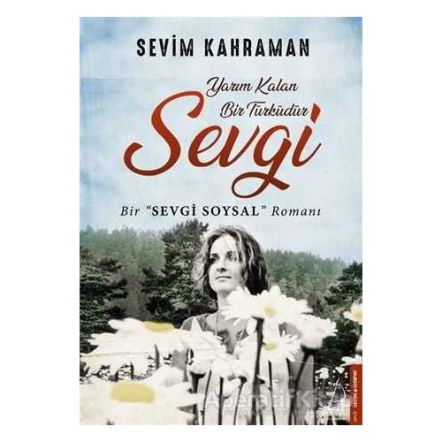 Yarım Kalan Bir Türküdür Sevgi - Sevim Kahraman - Destek Yayınları