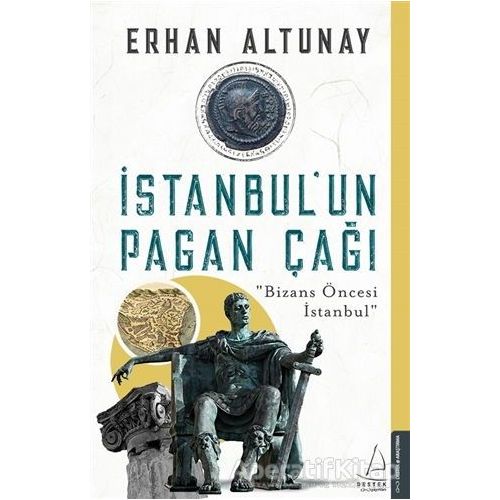 İstanbul’un Pagan Çağı - Erhan Altunay - Destek Yayınları