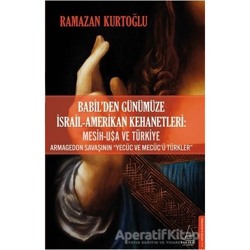 Babil’den Günümüze İsrail - Amerikan Kehanetleri: Mesih - USA ve Türkiye