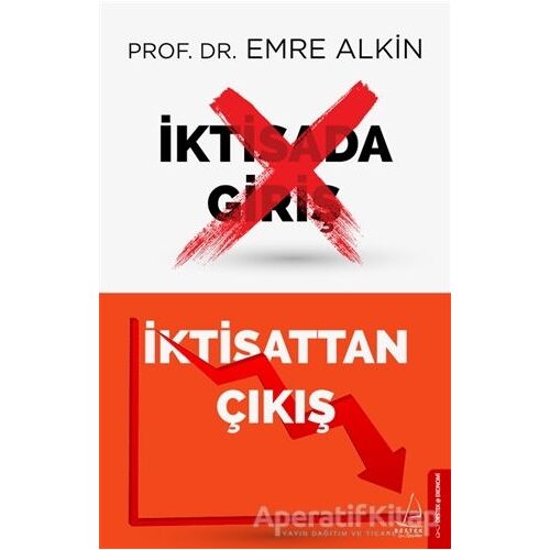 İktisada Giriş İktisattan Çıkış - Emre Alkın - Destek Yayınları