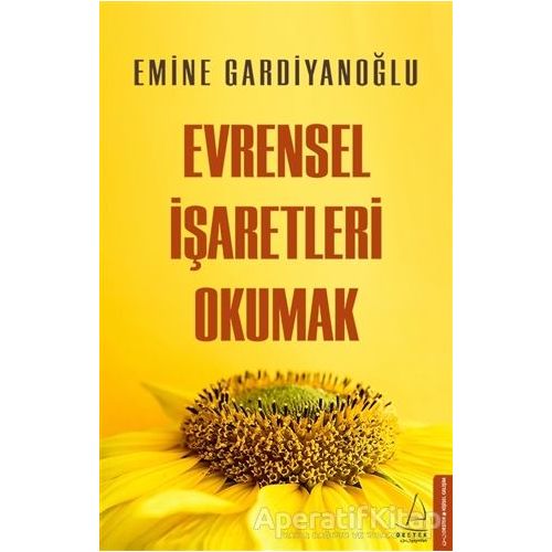Evrensel İşaretleri Okumak - Emine Gardiyanoğlu - Destek Yayınları