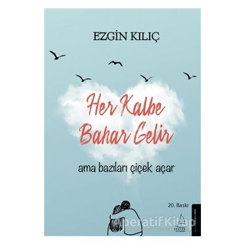 Her Kalbe Bahar Gelir Ama Bazıları Çiçek Açar - Ezgin Kılıç - Destek Yayınları