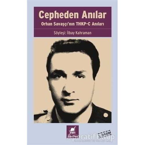 Cepheden Anılar- Orhan Savaşçının THKP-C Anıları - İlbay Kahraman - Ayrıntı Yayınları