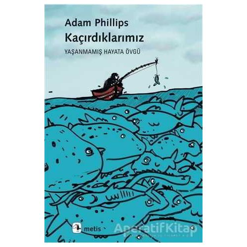 Kaçırdıklarımız - Adam Phillips - Metis Yayınları