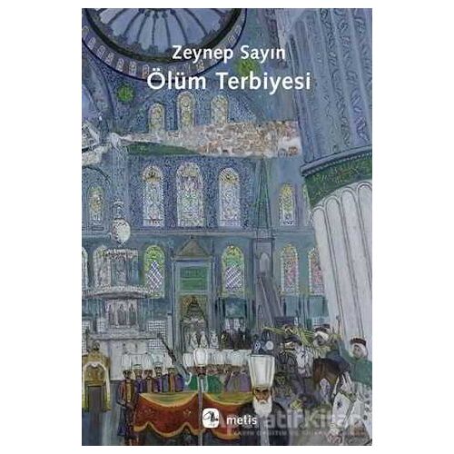 Ölüm Terbiyesi - Zeynep Sayın - Metis Yayınları