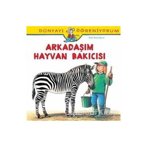 Dünyayı Öğreniyorum - Arkadaşım Hayvan Bakıcısı - Ralf Butschkow - İş Bankası Kültür Yayınları