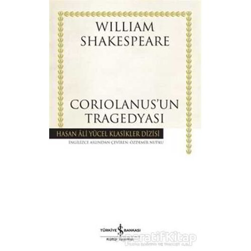 Coriolanusun Tragedyası - William Shakespeare - İş Bankası Kültür Yayınları