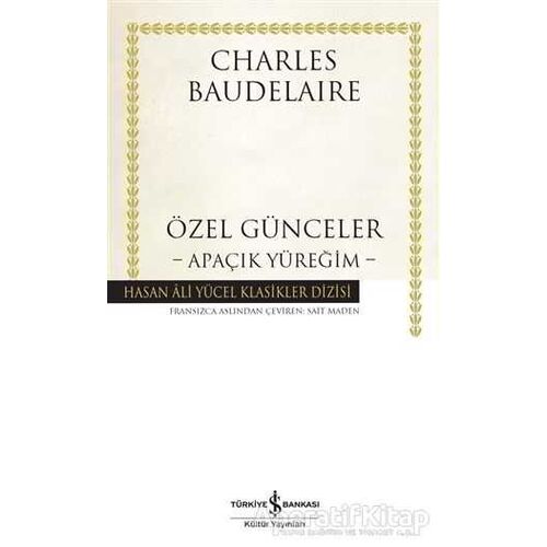 Özel Günceler : Apaçık Yüreğim - Charles Baudelaire - İş Bankası Kültür Yayınları