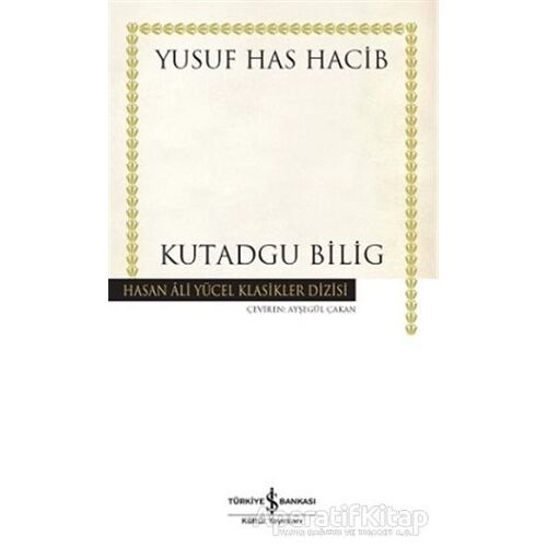 Kutadgu Bilig - Yusuf Has Hacib - İş Bankası Kültür Yayınları