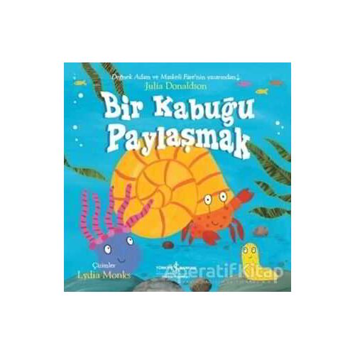 Bir Kabuğu Paylaşmak - Julia Donaldson - İş Bankası Kültür Yayınları