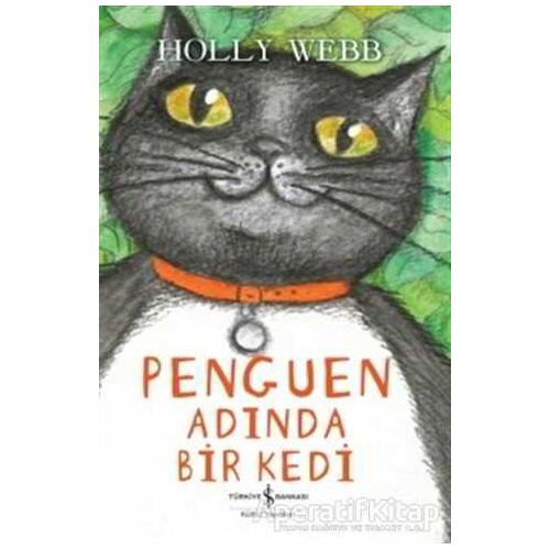 Penguen Adında Bir Kedi - Holly Webb - İş Bankası Kültür Yayınları