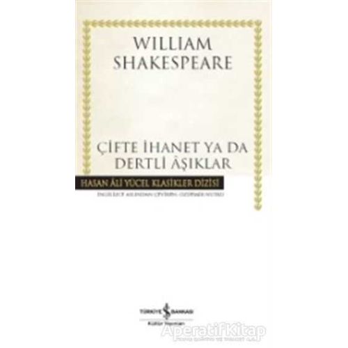 Çifte İhanet Ya Da Dertli Aşıklar - William Shakespeare - İş Bankası Kültür Yayınları