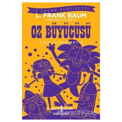 Oz Büyücüsü (Kısaltılmış Metin) - L. Frank Baum - İş Bankası Kültür Yayınları