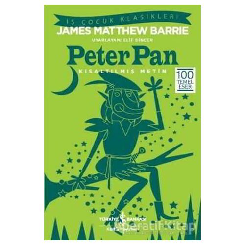 Peter Pan (Kısaltılmış Metin) - James Matthew Barrie - İş Bankası Kültür Yayınları