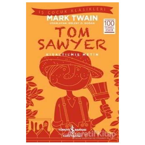 Tom Sawyer (Kısaltılmış Metin) - Mark Twain - İş Bankası Kültür Yayınları