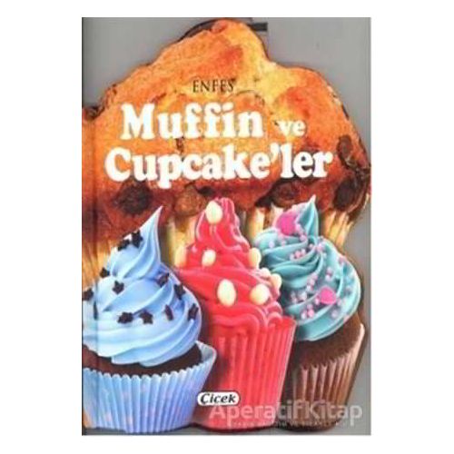 Enfes Muffin ve Cupcakeler - Kolektif - Çiçek Yayıncılık