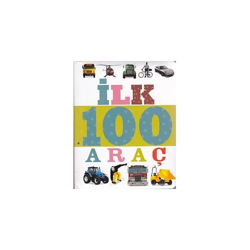 İlk 100 Dizisi Araç (Küçük Dolgu Kapak) - Kolektif - Çiçek Yayıncılık