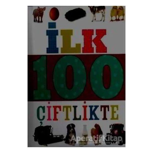 İlk 100 Dizisi Çiftlikte (Küçük Dolgu Kapak) - Kolektif - Çiçek Yayıncılık