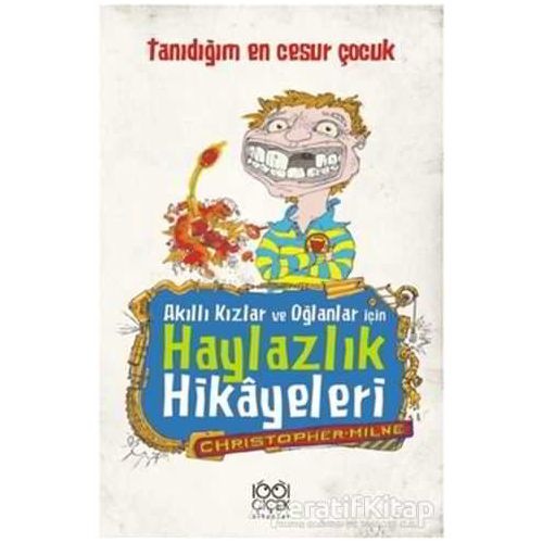 Akıllı Kızlar ve Oğlanlar İçin Haylazlık Hikayeleri-Tanıdığım En Cesur Çocuk