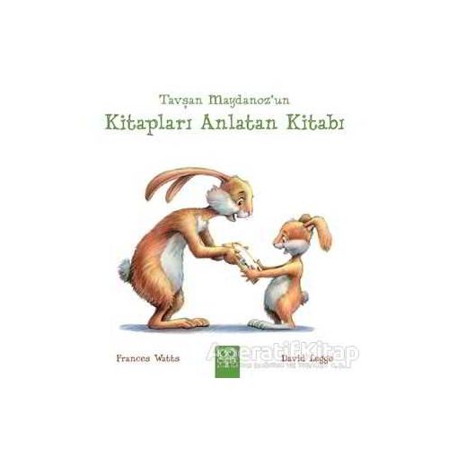 Tavşan Maydanoz’un Kitapları Anlatan Kitabı - Frances Watts - 1001 Çiçek Kitaplar