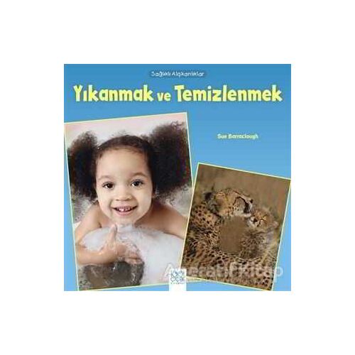 Sağlıklı Alışkanlıklar - Yıkanmak ve Temizlenmek - Sue  Baraclough - 1001 Çiçek Kitaplar