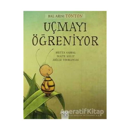 Bal Arısı Tonton Uçmayı Öğreniyor - Britta Sabbag - 1001 Çiçek Kitaplar