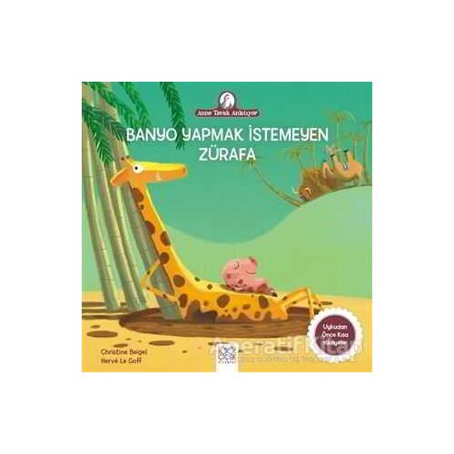 Banyo Yapmak İstemeyen Zürafa - Christine Beigel - 1001 Çiçek Kitaplar