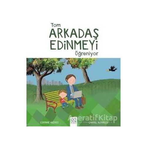 Tom Arkadaş Edinmeyi Öğreniyor - Corrinne Averiss - 1001 Çiçek Kitaplar