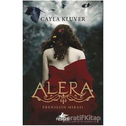Prensesin Mirası 1: Alera - Cayla Kluver - Pegasus Yayınları