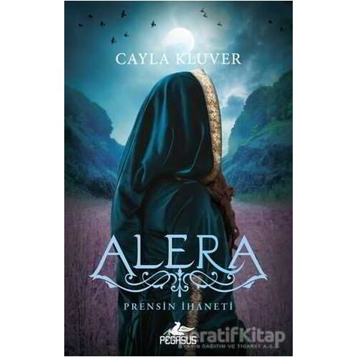 Prensin İhaneti: Alera - Cayla Kluver - Pegasus Yayınları