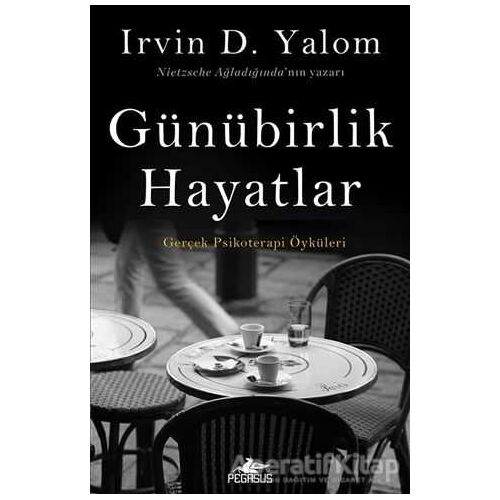 Günübirlik Hayatlar - Irvin D. Yalom - Pegasus Yayınları