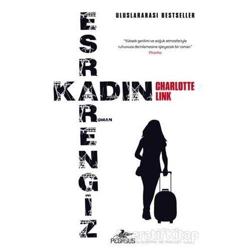 Esrarengiz Kadın - Charlotte Link - Pegasus Yayınları