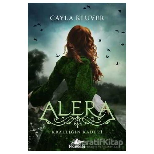 Alera 3 - Krallığın Kaderi - Cayla Kluver - Pegasus Yayınları