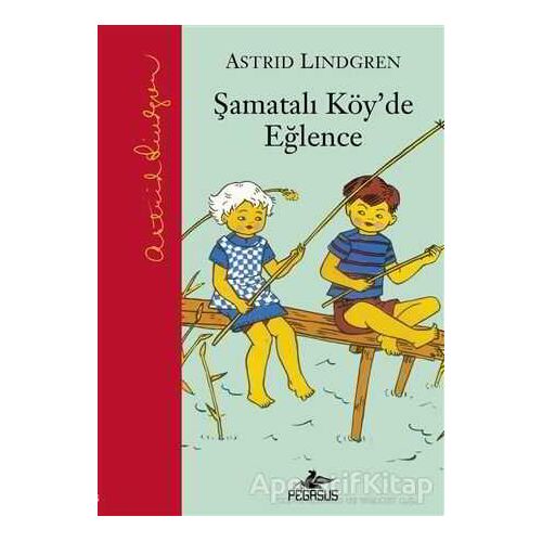 Şamatalı Köyde Eğlence - Astrid Lindgren - Pegasus Yayınları