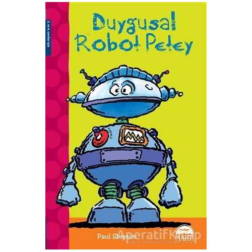Duygusal Robot Petey - Paul Shipton - Martı Yayınları