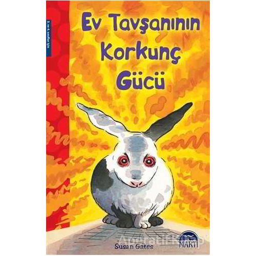 Ev Tavşanının Korkunç Gücü - Susan Gates - Martı Çocuk Yayınları