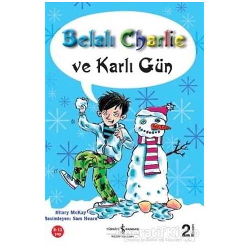 Belalı Charlie ve Karlı Gün - Hilary Mckay - İş Bankası Kültür Yayınları