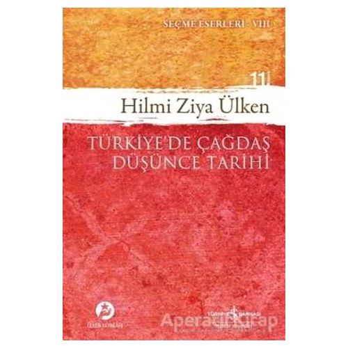 Türkiye’de Çağdaş Düşünce Tarihi - Hilmi Ziya Ülken - İş Bankası Kültür Yayınları