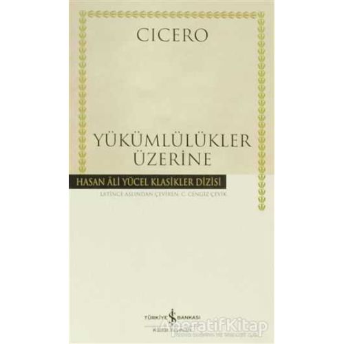 Yükümlülükler Üzerine - Marcus Tullius Cicero - İş Bankası Kültür Yayınları