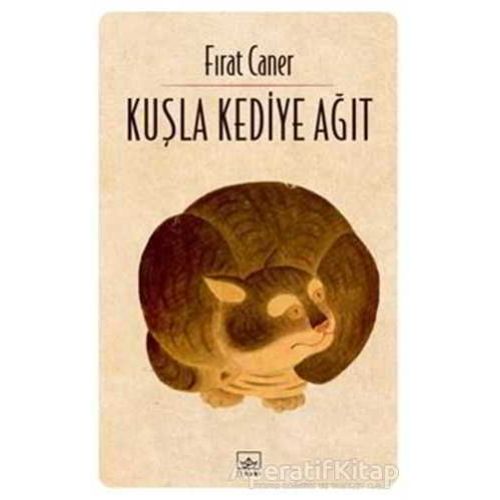 Kuşla Kediye Ağıt - Fırat Caner - İthaki Yayınları