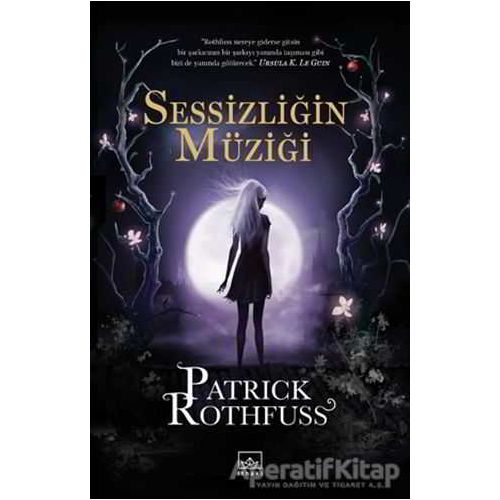 Sessizliğin Müziği - Patrick Rothfuss - İthaki Yayınları