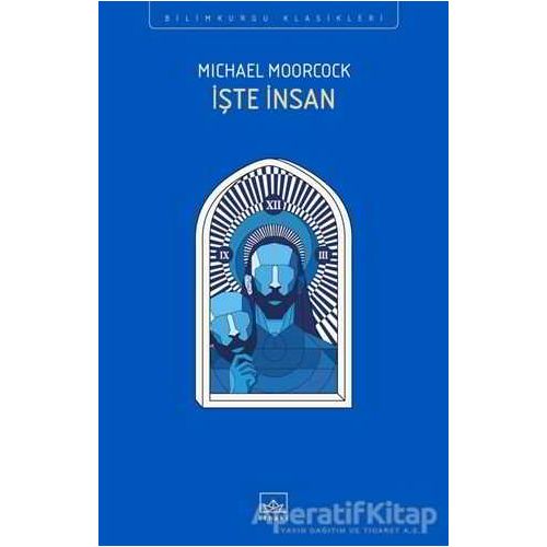 İşte İnsan - Michael Moorcock - İthaki Yayınları