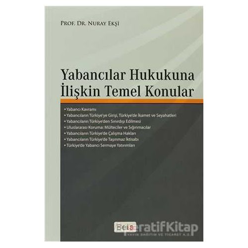 Yabancılar Hukukuna İlişkin Temel Konular - Nuray Ekşi - Beta Yayınevi