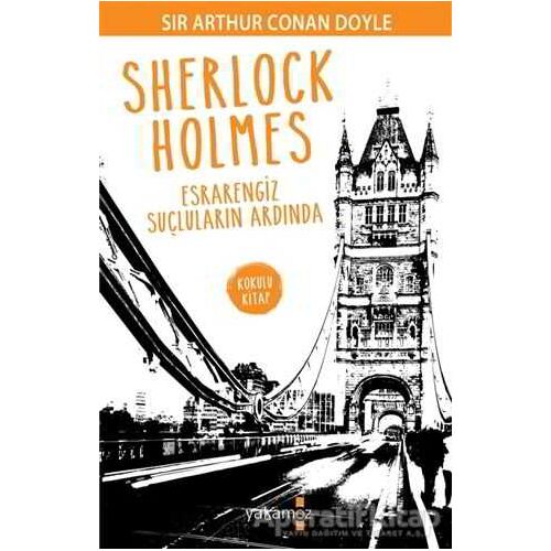 Sherlock Holmes - Esrarengiz Suçluların Ardında - Sir Arthur Conan Doyle - Yakamoz Yayınevi