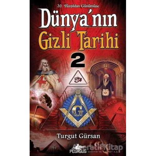 Dünyanın Gizli Tarihi 2 - Turgut Gürsan - Pegasus Yayınları