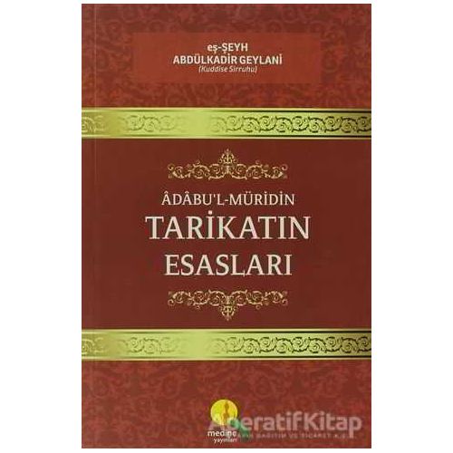 Tarikatın Esasları - eş-Şeyh Abdülkadir Geylani - Medine Yayınları