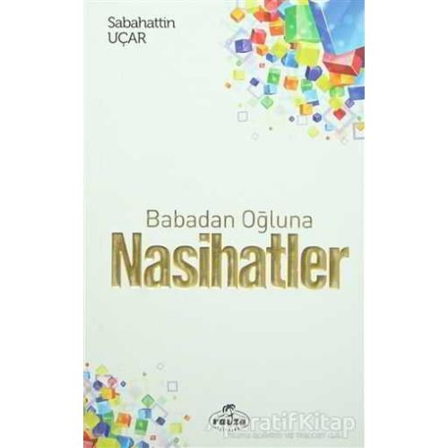 Babadan Oğluna Nasihatler - Sabahattin Uçar - Ravza Yayınları