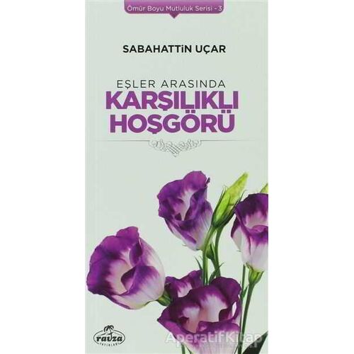 Eşler Arasında Karşılıklı Hoşgörü - Sabahattin Uçar - Ravza Yayınları