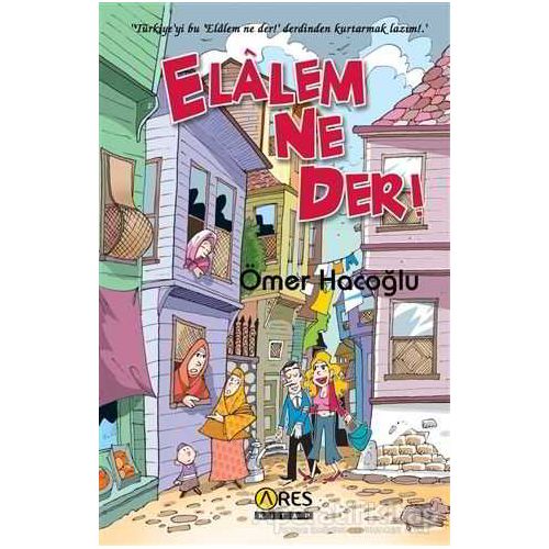 Elalem Ne Der! - Ömer Hacoğlu - Ares Yayınları