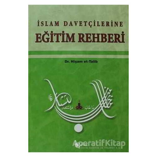 İslam Davetçilerine Eğitim Rehberi - Hişam et-Talib - Beka Yayınları